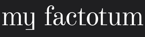 MY FACTOTUM