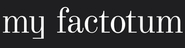 MY FACTOTUM