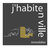 J'habite en ville